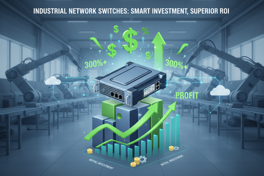 Maximizing the ROI of Network Switches: Key Factors to Consider When Purchasing for Industrial Applications